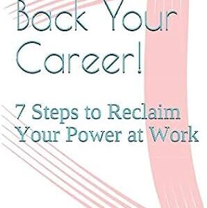 Girl, Take Back Your Career!: 7 Steps to Reclaim Your Power at Work