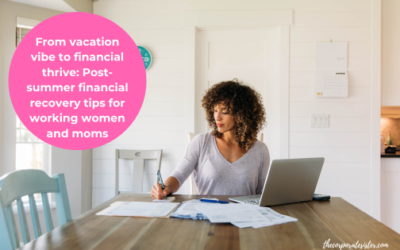 From vacation vibe to financial thrive: Post-summer financial recovery tips for working women and moms