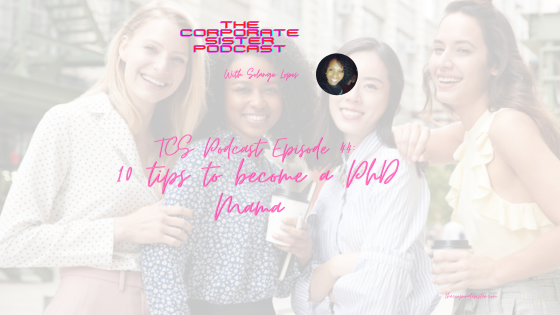TCS Podcast Episode 44: 10 tips to become a PhD Mama