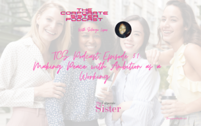 TCS Podcast Episode 51: Making peace with ambition as a working woman and mom