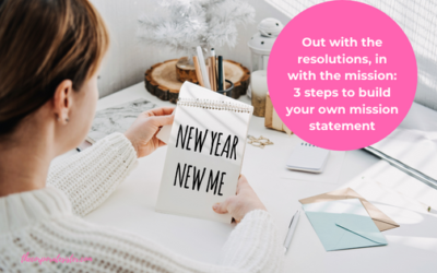 Out with the resolutions, in with the mission: 3 steps to build your own mission statement