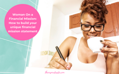 Woman On a Financial Mission: How to build your unique financial mission statement