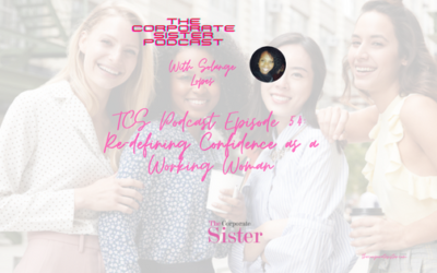 TCS Podcast Episode 54: Redefining Your Own Brand of Confidence as a Working Woman