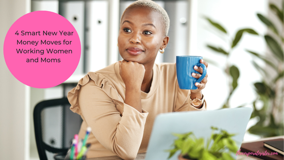 4 Smart New Year Money Moves for Working Women and Moms