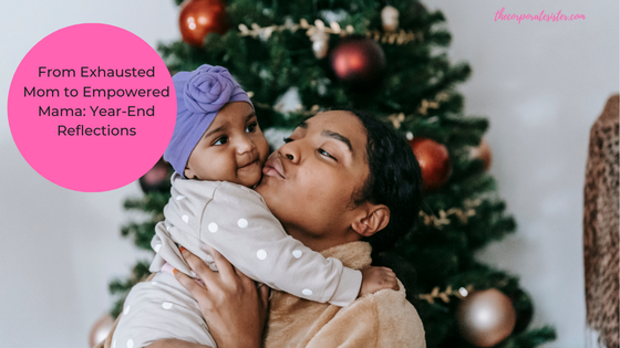 From Exhausted Mom to Empowered Mama: Year-End Reflections