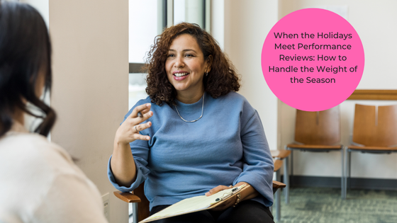 When the Holidays Meet Performance Reviews: How to Handle the Weight of the Season