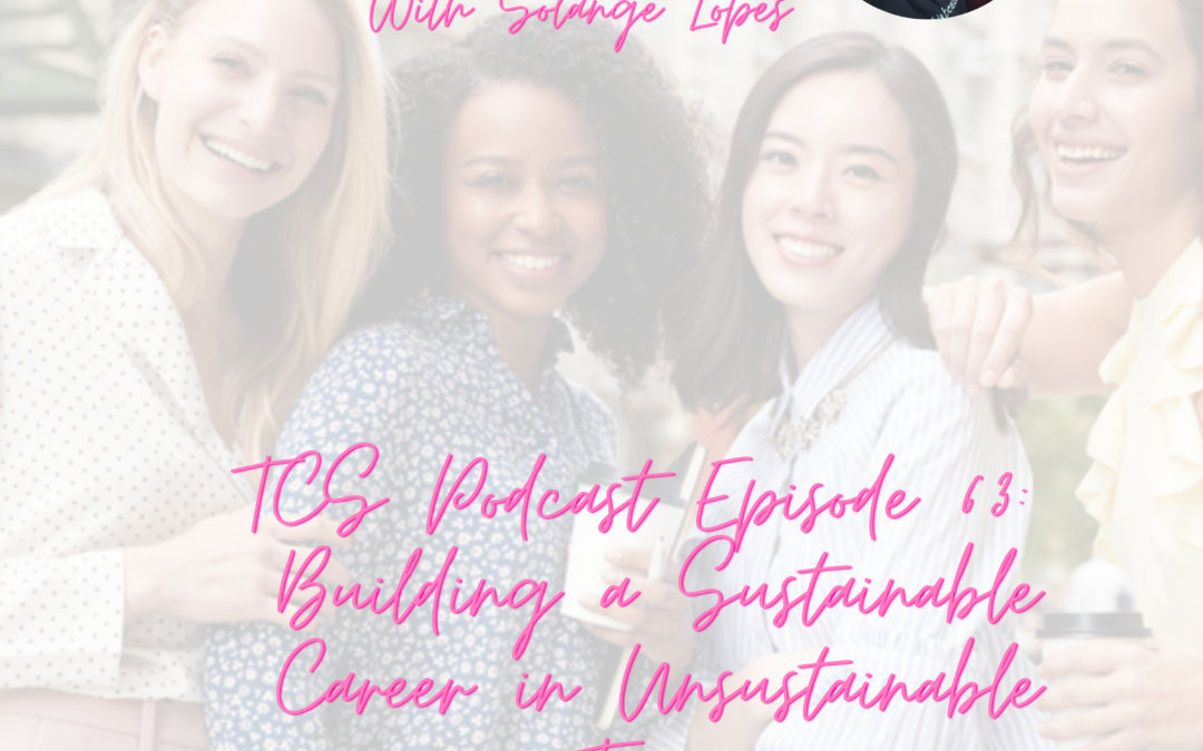 TCS Podcast Episode 63: Building a Sustainable Career In Unstable Times