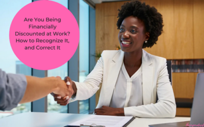 Are You Being Financially Discounted at Work? How to Recognize It, and Correct It